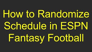 How to Randomize Schedule in ESPN Fantasy Football [upl. by Valoniah]