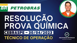 Resolução Concurso PETROBRAS  QUÍMICA  Técnico de Operação  Prova CEBRASPE 300423 [upl. by Yeltrab]