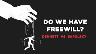 Do We Have Freewill  Daniel Dennett VS Robert Sapolsky [upl. by Adnawyek]