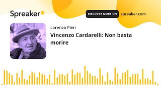 Vincenzo Cardarelli Non basta morire [upl. by Assirahc]