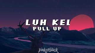 Pull Up  Luh Kel  🔥Subtitulada Español🔥 [upl. by Yneffit236]