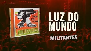 Militantes  Luz do mundo  ao vivo [upl. by Chandos]