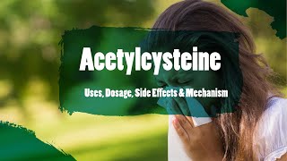 acetylcysteine  Uses Dosage Side Effects amp Mechanism  Acetadote [upl. by Maxa]