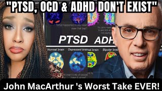 John MacArthur Says OCD ADHD PTSD amp Mental Illness Are Fake This Advice Ruined My Familys Life 😭 [upl. by Sheff549]