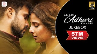 Hamari Adhuri Kahani  Jukebox  Full Songs  Arijit  Jeet Gannguli  Papon  Mithoon [upl. by Esinrahs239]