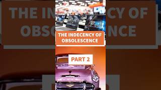 The indecency of planned obsolescence [upl. by Cyd]