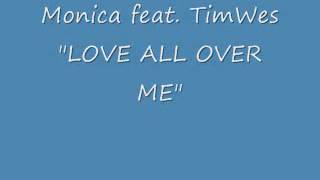 Monica Love All Over Me feat TimWes [upl. by Winnie969]