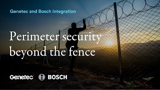 Genetec and Bosch Perimeter security beyond the fence [upl. by Maurita]