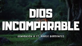 Dios incomparable  Generación 12 ft Marco Barrientos Letra [upl. by Affer]