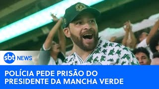 🔴SBT News na TV Polícia pede prisão do presidente da Mancha Verde após morte de cruzeirense [upl. by Alejandro]