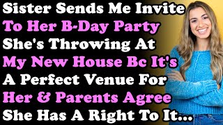 Sister Sends Me Invite To Her BDay Party Shes Throwing At My New House Bc Its a Perfect Venue For [upl. by Norita]