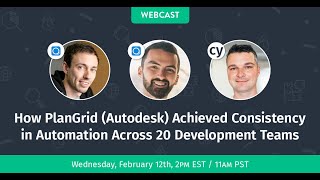 How PlanGrid Autodesk Achieved Consistency in Automation Across 20 Development Teams [upl. by Maidy]