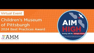 AMM 2024 Best Practices Award Virtual Event  The Childrens Museum of Pittsburgh [upl. by Isiah]