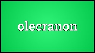 Olecranon Meaning [upl. by Johanan364]