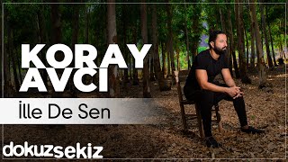 Koray Avcı  İlle De Sen Official Audio [upl. by Clarabelle322]