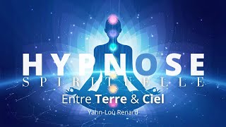 HYPNOSE Spirituelle  Méditation  Entre Terre amp Ciel  Enracinement Ancrage Alignement [upl. by Gayla]