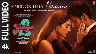 Simroon Tera Naam Full Video Yaariyan 2  Divya Yash  Manan Sachet  Radhika Vinay Bhushan K [upl. by Torre]