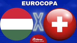 HUNGRIA X SUÍÇA AO VIVO EUROCOPA 2024 DIRETO DA ALEMANHA  FASE DE GRUPOS NARRAÇÃO [upl. by Neih]