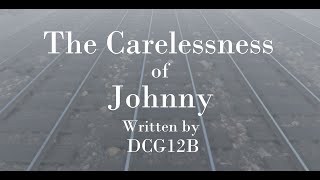 The carelessness of Johnny [upl. by Adnerad]