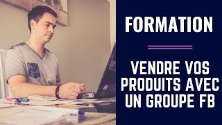 FORMATION  Créez Votre Groupe Facebook pour vendre vos Produits [upl. by Nywnorb72]