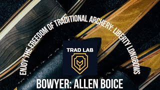 Behind the Bow Liberty Longbows with Bowyer Allen Boice [upl. by Fortunato]