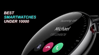 TOP 3 Best Smartwatches under 10000 in INDIA Best smartwatch under 10000 in 2024 [upl. by Bullough]