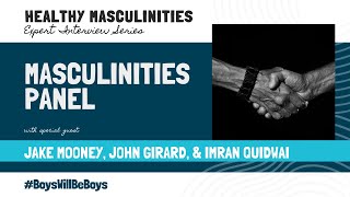 Healthy Masculinities Expert Interview Series A Panel Discussion on Healthy Masculinities [upl. by Eldoree]