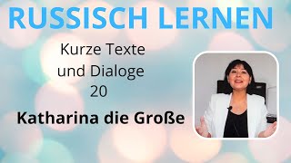 Kurze Texte und Dialoge 20 Katharina die Große Екатерина Великая [upl. by Zales628]