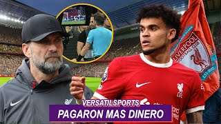 LIVERPOOL PAGA MAS DINERO por LUIS DIAZ  KLOPP VOTARIA por ELIMINAR al VAR [upl. by Lladnik]