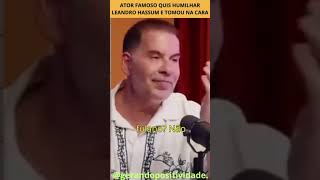 PODCAST ATOR FAMOSO QUIS HUMILHAR LEANDRO HASSUM E TOMOU NA CARA [upl. by Serg]