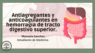 Antiagregantes y anticoagulantes en hemorragia digestiva superior [upl. by Iadrahc]