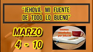 Tesoros de la Biblia “Jehová mi fuente de todo lo bueno” Semana Marzo 4  10 [upl. by Theona]