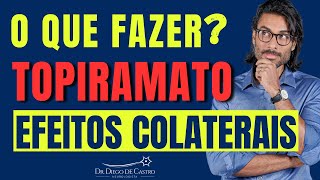 Topiramato Efeitos Colaterais  O que Fazer  Dr Diego de Castro Neurologista [upl. by Enrique]