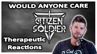 Citizen Soldier Would Anyone Care REACTION [upl. by Sirdi]