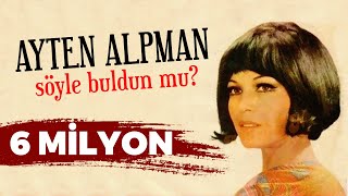 Söyle Buldun mu Ayten Alpman [upl. by Solnit]