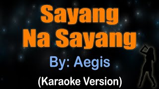 SAYANG NA SAYANG  Aegis Karaoke version [upl. by Adla]