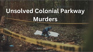 The Disturbing Facts About the Unsolved Colonial Parkway Murders [upl. by Einamrej198]