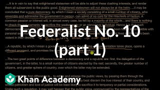 Federalist No 10 part 1  US government and civics  Khan Academy [upl. by Ahsienek]