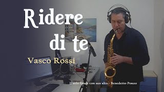 Ridere di te Vasco Rossi  solo sax Benedetto Ponzo [upl. by Loraine]