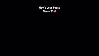 How’s your Pause Game 31🔞 [upl. by Awjan]