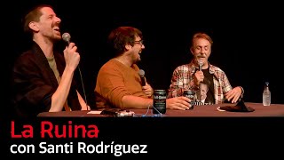 166 La Ruina con Santi Rodríguez [upl. by Rehpotsirhc842]