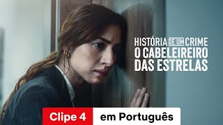 História de um Crime O Cabeleireiro das Estrelas Clipe 4  Trailer em Português  Netflix [upl. by Anicart]