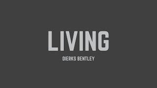 Dierks Bentley  Living Lyrics [upl. by Garlanda]