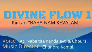 BABA NAM KEVALAM Kiirtan  Divine Flow 1 [upl. by Yci]