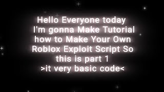 how to make your Own Script Roblox Exploit Part 1 [upl. by Enyaz]