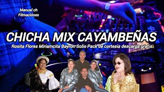 CHICHA MIX CAYAMBEÑAS CAMILO TORRES MIRIANCITA ROSITA FLORES PACK CORTESÍA BAYRON SOLIS PATO SÁNCHEZ [upl. by Veronique221]