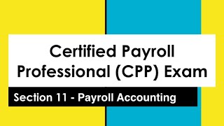 CPP Exam SECTION 11 PAYROLL ACCOUNTING PART 1 [upl. by Bouzoun63]