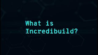 What is Incredibuild [upl. by Naitsihc]