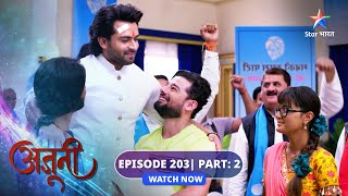 EPISODE203 Part 02  Ajooni  RajveerAjooni ka palatvaar अजूनी starbharat [upl. by Ainerol716]