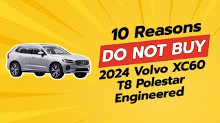 2024 Volvo XC60 T8 Polestar Engineered  10 Reasons NOT to Buy 🚫🚗 [upl. by Joelly]